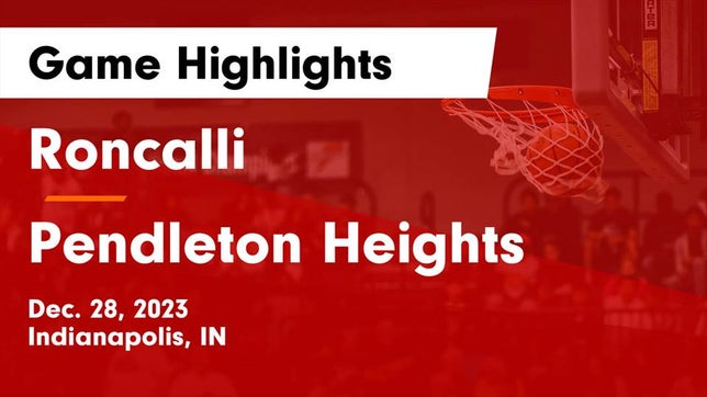 Watch this highlight video of the Roncalli (Indianapolis, IN) basketball team in its game Roncalli  vs Pendleton Heights  Game Highlights - Dec. 28, 2023 on Dec 28, 2023
