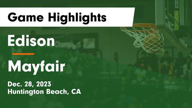 Watch this highlight video of the Edison (Huntington Beach, CA) basketball team in its game Edison  vs Mayfair  Game Highlights - Dec. 28, 2023 on Dec 28, 2023