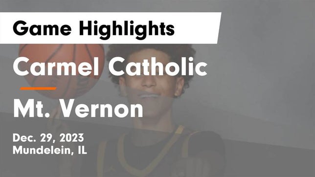 Watch this highlight video of the Carmel (Mundelein, IL) basketball team in its game Carmel Catholic  vs Mt. Vernon  Game Highlights - Dec. 29, 2023 on Dec 29, 2023