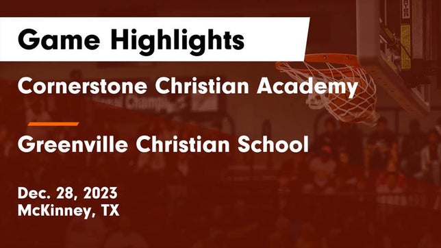 Watch this highlight video of the Cornerstone Christian Academy (McKinney, TX) basketball team in its game Cornerstone Christian Academy  vs Greenville Christian School Game Highlights - Dec. 28, 2023 on Dec 28, 2023