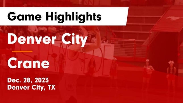 Watch this highlight video of the Denver City (TX) basketball team in its game Denver City  vs Crane  Game Highlights - Dec. 28, 2023 on Dec 28, 2023