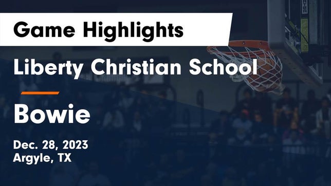 Watch this highlight video of the Liberty Christian (Argyle, TX) basketball team in its game Liberty Christian School  vs Bowie  Game Highlights - Dec. 28, 2023 on Dec 28, 2023