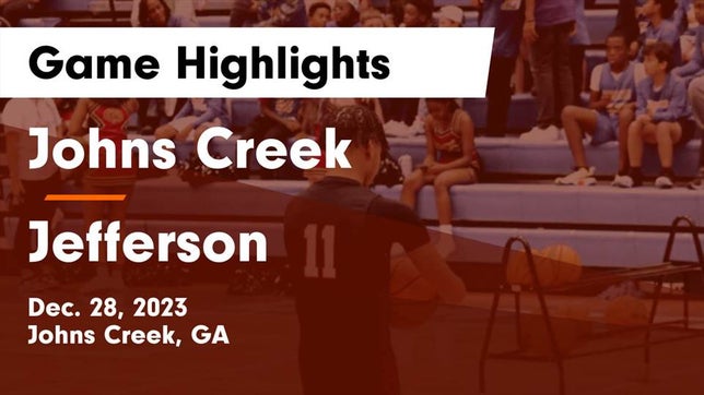 Watch this highlight video of the Johns Creek (GA) basketball team in its game Johns Creek  vs Jefferson  Game Highlights - Dec. 28, 2023 on Dec 28, 2023