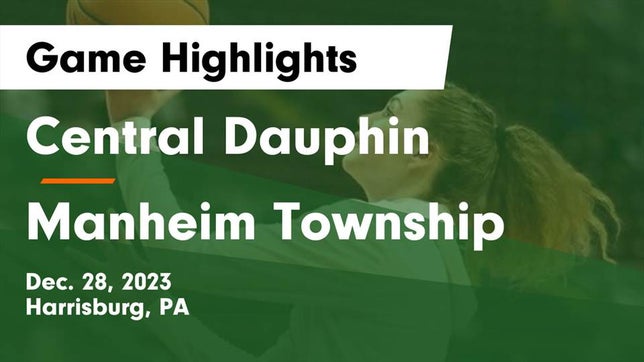 Watch this highlight video of the Central Dauphin (Harrisburg, PA) girls basketball team in its game Central Dauphin  vs Manheim Township  Game Highlights - Dec. 28, 2023 on Dec 28, 2023