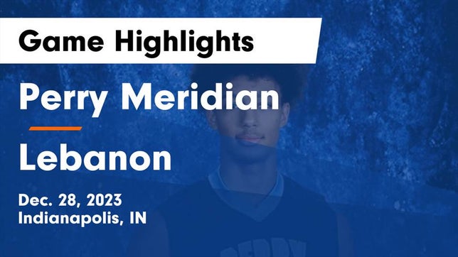 Watch this highlight video of the Perry Meridian (Indianapolis, IN) basketball team in its game Perry Meridian  vs Lebanon  Game Highlights - Dec. 28, 2023 on Dec 28, 2023
