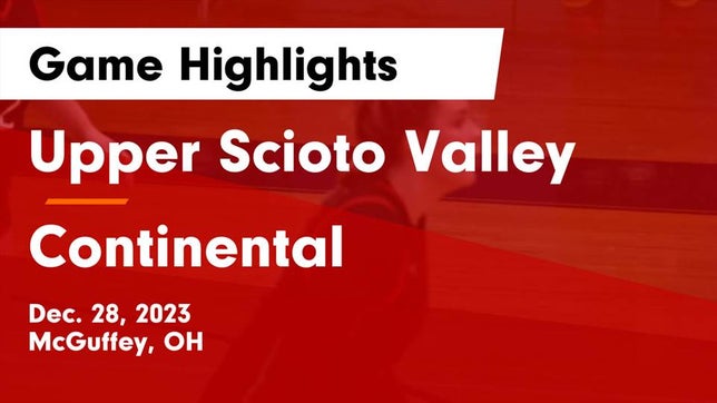Watch this highlight video of the Upper Scioto Valley (McGuffey, OH) girls basketball team in its game Upper Scioto Valley  vs Continental  Game Highlights - Dec. 28, 2023 on Dec 28, 2023