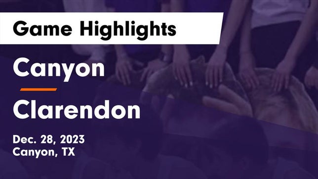 Watch this highlight video of the Canyon (TX) basketball team in its game Canyon  vs Clarendon  Game Highlights - Dec. 28, 2023 on Dec 29, 2023