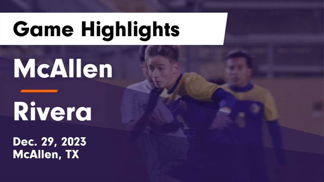 Watch this highlight video of the McAllen (TX) soccer team in its game McAllen  vs Rivera  Game Highlights - Dec. 29, 2023 on Dec 29, 2023