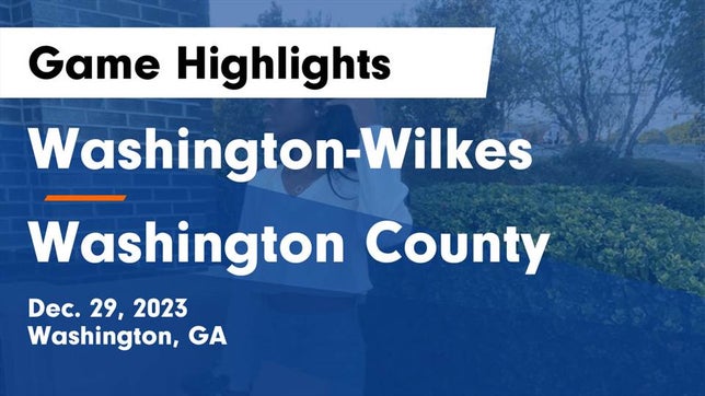 Watch this highlight video of the Washington-Wilkes (Washington, GA) girls basketball team in its game Washington-Wilkes  vs Washington County  Game Highlights - Dec. 29, 2023 on Dec 29, 2023