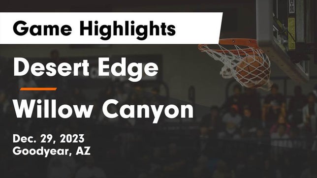 Watch this highlight video of the Desert Edge (Goodyear, AZ) basketball team in its game Desert Edge  vs Willow Canyon  Game Highlights - Dec. 29, 2023 on Dec 29, 2023