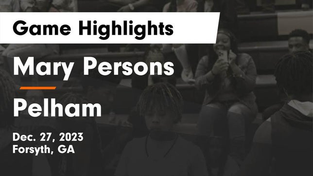 Watch this highlight video of the Mary Persons (Forsyth, GA) basketball team in its game Mary Persons  vs Pelham  Game Highlights - Dec. 27, 2023 on Dec 27, 2023
