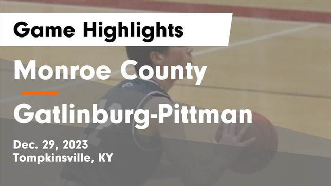 Watch this highlight video of the Monroe County (Tompkinsville, KY) basketball team in its game Monroe County  vs Gatlinburg-Pittman  Game Highlights - Dec. 29, 2023 on Dec 29, 2023