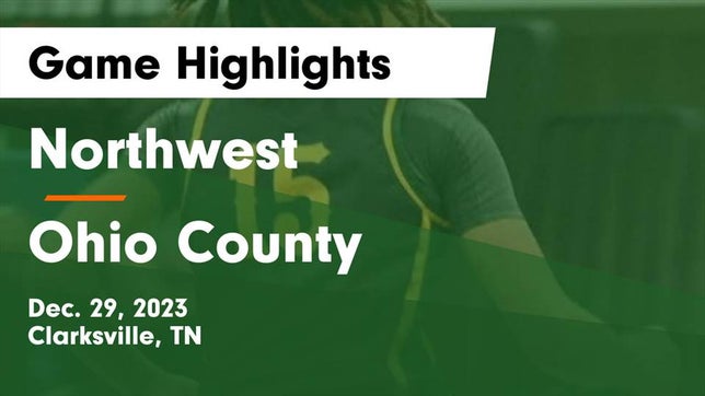 Watch this highlight video of the Northwest (Clarksville, TN) girls basketball team in its game Northwest  vs Ohio County  Game Highlights - Dec. 29, 2023 on Dec 29, 2023