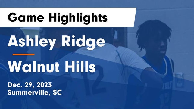Watch this highlight video of the Ashley Ridge (Summerville, SC) basketball team in its game Ashley Ridge  vs Walnut Hills  Game Highlights - Dec. 29, 2023 on Dec 29, 2023