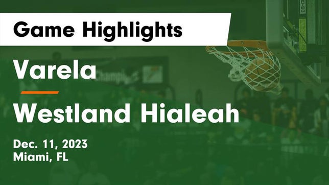 Watch this highlight video of the Varela (Miami, FL) basketball team in its game Varela  vs Westland Hialeah  Game Highlights - Dec. 11, 2023 on Dec 11, 2023