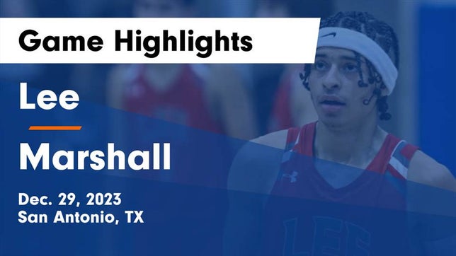 Watch this highlight video of the Lee (San Antonio, TX) basketball team in its game Lee  vs Marshall  Game Highlights - Dec. 29, 2023 on Dec 29, 2023