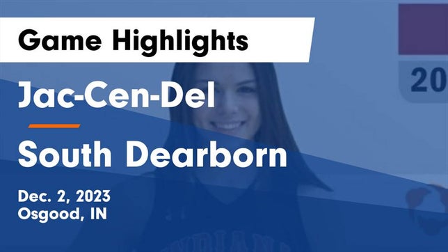 Watch this highlight video of the Jac-Cen-Del (Osgood, IN) girls basketball team in its game Jac-Cen-Del  vs South Dearborn  Game Highlights - Dec. 2, 2023 on Dec 2, 2023