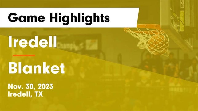 Watch this highlight video of the Iredell (TX) basketball team in its game Iredell  vs Blanket  Game Highlights - Nov. 30, 2023 on Nov 30, 2023