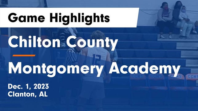 Watch this highlight video of the Chilton County (Clanton, AL) basketball team in its game Chilton County  vs Montgomery Academy  Game Highlights - Dec. 1, 2023 on Dec 1, 2023