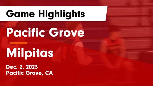 Watch this highlight video of the Pacific Grove (CA) basketball team in its game Pacific Grove  vs Milpitas  Game Highlights - Dec. 2, 2023 on Dec 2, 2023