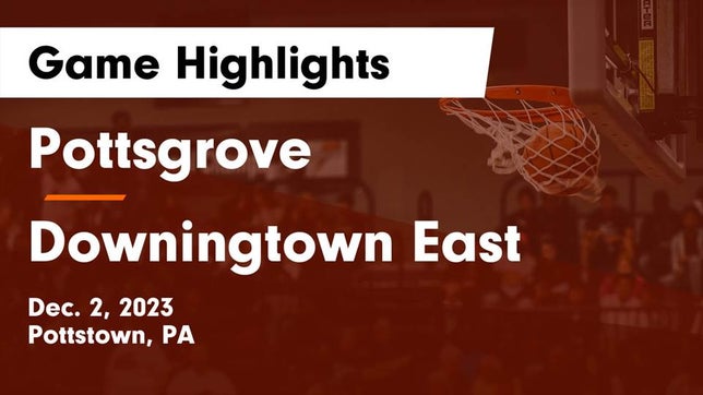 Watch this highlight video of the Pottsgrove (PA) basketball team in its game Pottsgrove  vs Downingtown East  Game Highlights - Dec. 2, 2023 on Dec 2, 2023