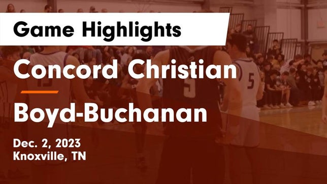 Watch this highlight video of the Concord Christian (Knoxville, TN) basketball team in its game Concord Christian  vs Boyd-Buchanan  Game Highlights - Dec. 2, 2023 on Dec 2, 2023