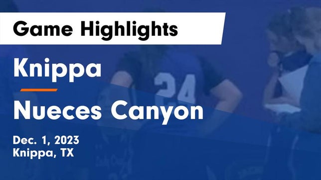 Watch this highlight video of the Knippa (TX) girls basketball team in its game Knippa  vs Nueces Canyon  Game Highlights - Dec. 1, 2023 on Dec 1, 2023