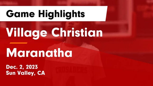 Watch this highlight video of the Village Christian (Sun Valley, CA) basketball team in its game Village Christian  vs Maranatha  Game Highlights - Dec. 2, 2023 on Dec 2, 2023