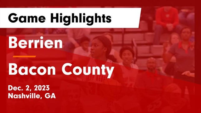 Watch this highlight video of the Berrien (Nashville, GA) girls basketball team in its game Berrien  vs Bacon County  Game Highlights - Dec. 2, 2023 on Dec 2, 2023