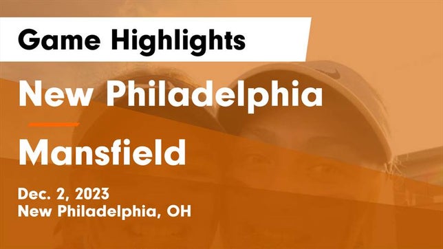 Watch this highlight video of the New Philadelphia (OH) girls basketball team in its game New Philadelphia  vs Mansfield  Game Highlights - Dec. 2, 2023 on Dec 2, 2023