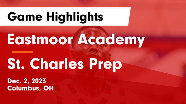 Watch this highlight video of the Eastmoor Academy (Columbus, OH) basketball team in its game Eastmoor Academy  vs St. Charles Prep Game Highlights - Dec. 2, 2023 on Dec 2, 2023