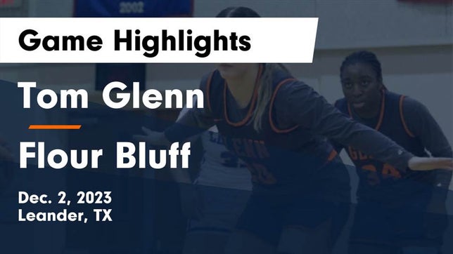 Watch this highlight video of the Glenn (Leander, TX) girls basketball team in its game Tom Glenn  vs Flour Bluff  Game Highlights - Dec. 2, 2023 on Dec 2, 2023