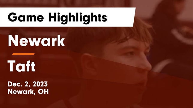 Watch this highlight video of the Newark (OH) basketball team in its game Newark  vs Taft  Game Highlights - Dec. 2, 2023 on Dec 2, 2023