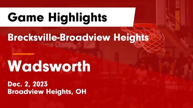 Watch this highlight video of the Brecksville-Broadview Heights (Broadview Heights, OH) girls basketball team in its game Brecksville-Broadview Heights  vs Wadsworth  Game Highlights - Dec. 2, 2023 on Dec 2, 2023