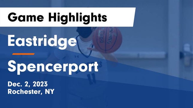 Watch this highlight video of the Eastridge (Rochester, NY) girls basketball team in its game Eastridge  vs Spencerport  Game Highlights - Dec. 2, 2023 on Dec 2, 2023