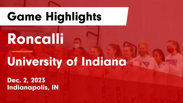 Watch this highlight video of the Roncalli (Indianapolis, IN) girls basketball team in its game Roncalli  vs University  of Indiana Game Highlights - Dec. 2, 2023 on Dec 2, 2023