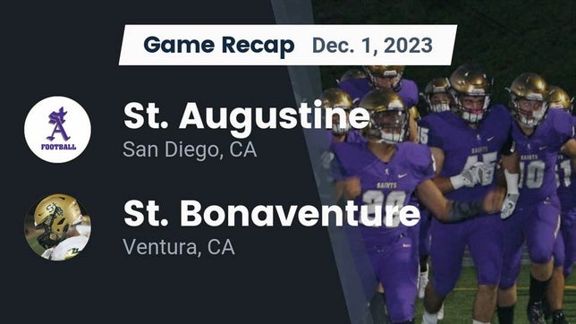 Watch this highlight video of the St. Augustine (San Diego, CA) football team in its game Recap: St. Augustine  vs. St. Bonaventure  2023 on Dec 2, 2023