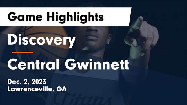 Watch this highlight video of the Discovery (Lawrenceville, GA) basketball team in its game Discovery  vs Central Gwinnett  Game Highlights - Dec. 2, 2023 on Dec 2, 2023