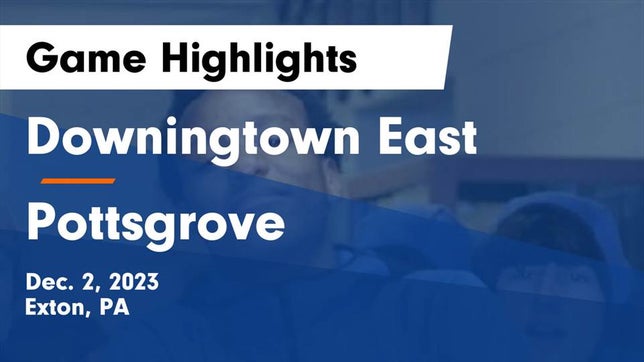 Watch this highlight video of the Downingtown East (Exton, PA) basketball team in its game Downingtown East  vs Pottsgrove  Game Highlights - Dec. 2, 2023 on Dec 2, 2023