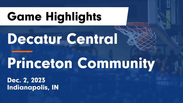 Watch this highlight video of the Decatur Central (Indianapolis, IN) girls basketball team in its game Decatur Central  vs Princeton Community  Game Highlights - Dec. 2, 2023 on Dec 2, 2023
