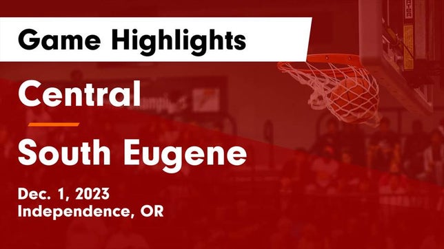 Watch this highlight video of the Central (Independence, OR) basketball team in its game Central  vs South Eugene  Game Highlights - Dec. 1, 2023 on Dec 1, 2023