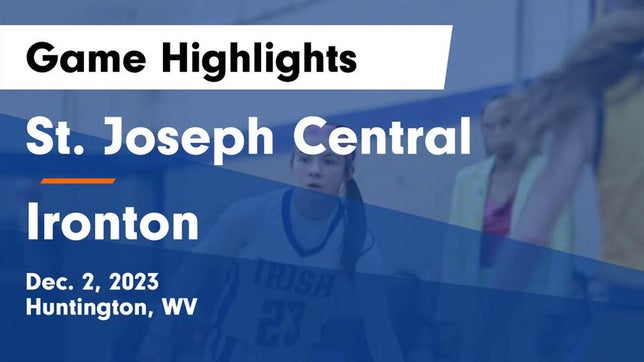 Watch this highlight video of the St. Joseph Central (Huntington, WV) girls basketball team in its game St. Joseph Central  vs Ironton  Game Highlights - Dec. 2, 2023 on Dec 2, 2023