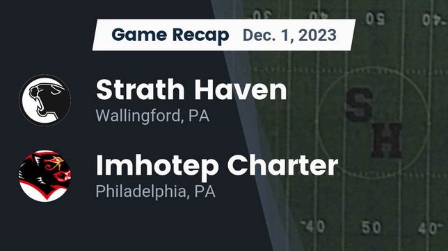Watch this highlight video of the Strath Haven (Wallingford, PA) football team in its game Recap: Strath Haven  vs. Imhotep Charter  2023 on Dec 1, 2023