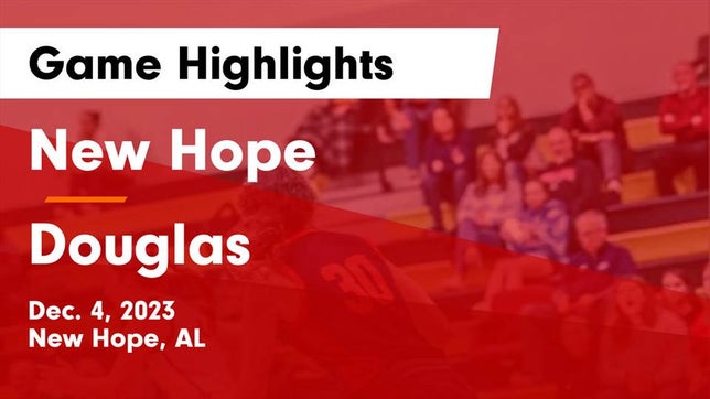 Watch this highlight video of the New Hope (AL) girls basketball team in its game New Hope  vs Douglas  Game Highlights - Dec. 4, 2023 on Dec 4, 2023
