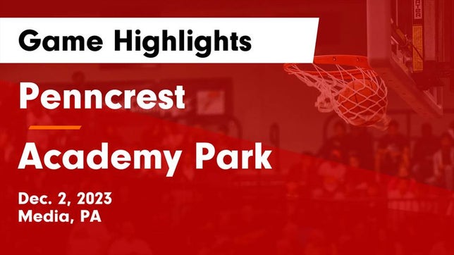 Watch this highlight video of the Penncrest (Media, PA) girls basketball team in its game Penncrest  vs Academy Park  Game Highlights - Dec. 2, 2023 on Dec 2, 2023