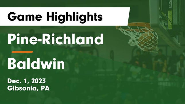 Watch this highlight video of the Pine-Richland (Gibsonia, PA) girls basketball team in its game Pine-Richland  vs Baldwin  Game Highlights - Dec. 1, 2023 on Dec 1, 2023
