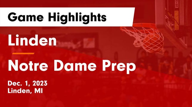 Watch this highlight video of the Linden (MI) basketball team in its game Linden  vs Notre Dame Prep  Game Highlights - Dec. 1, 2023 on Dec 1, 2023