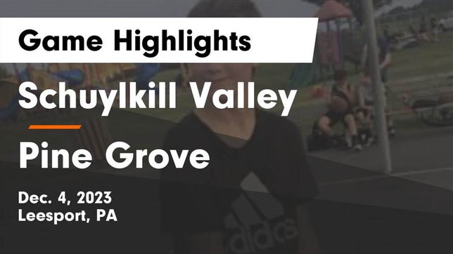 Watch this highlight video of the Schuylkill Valley (Leesport, PA) basketball team in its game Schuylkill Valley  vs Pine Grove  Game Highlights - Dec. 4, 2023 on Dec 4, 2023