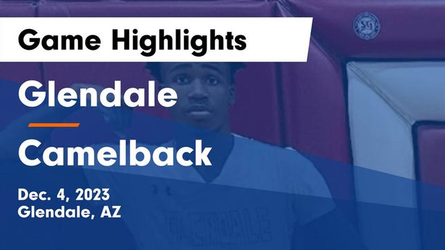 Watch this highlight video of the Glendale (AZ) basketball team in its game Glendale  vs Camelback  Game Highlights - Dec. 4, 2023 on Dec 4, 2023