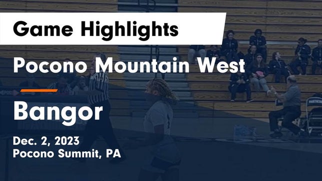 Watch this highlight video of the Pocono Mountain West (Pocono Summit, PA) girls basketball team in its game Pocono Mountain West  vs Bangor  Game Highlights - Dec. 2, 2023 on Dec 2, 2023
